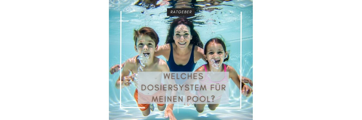Auswahl der richtigen Wasserpflege-Anlage für Ihren Pool - Auswahl der richtigen Wasserpflege-Anlage für Ihren Pool