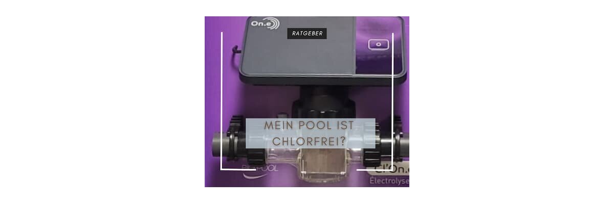 Wahr oder falsch?  "Mein Pool ist chlorfrei - ich benutze Salz!" - Ratgeber Salzelektrolyse für Pools
